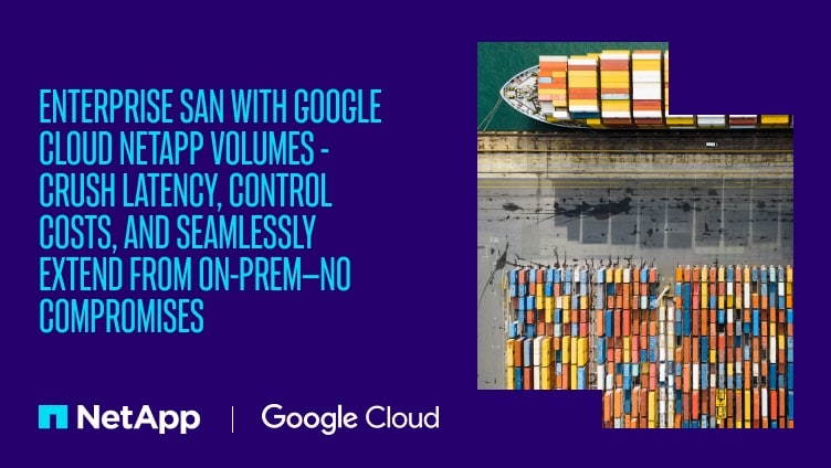 Enterprise SAN with Google Cloud NetApp Volumes to reduce latency, optimize costs, and extend on-prem storage seamlessly.
