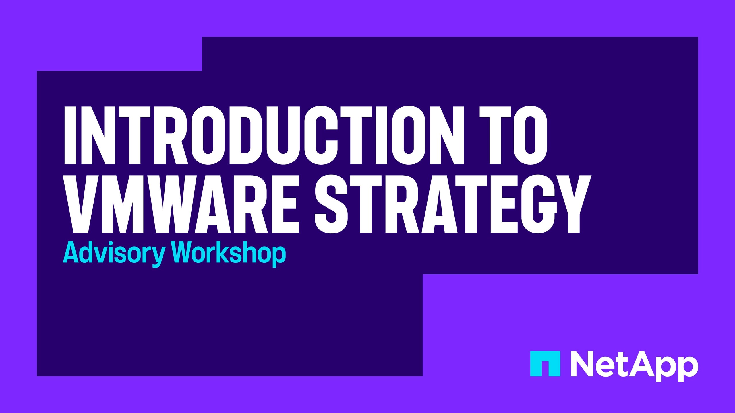 Introduction to VMware Strategy - Adivisory Workshop - NetApp