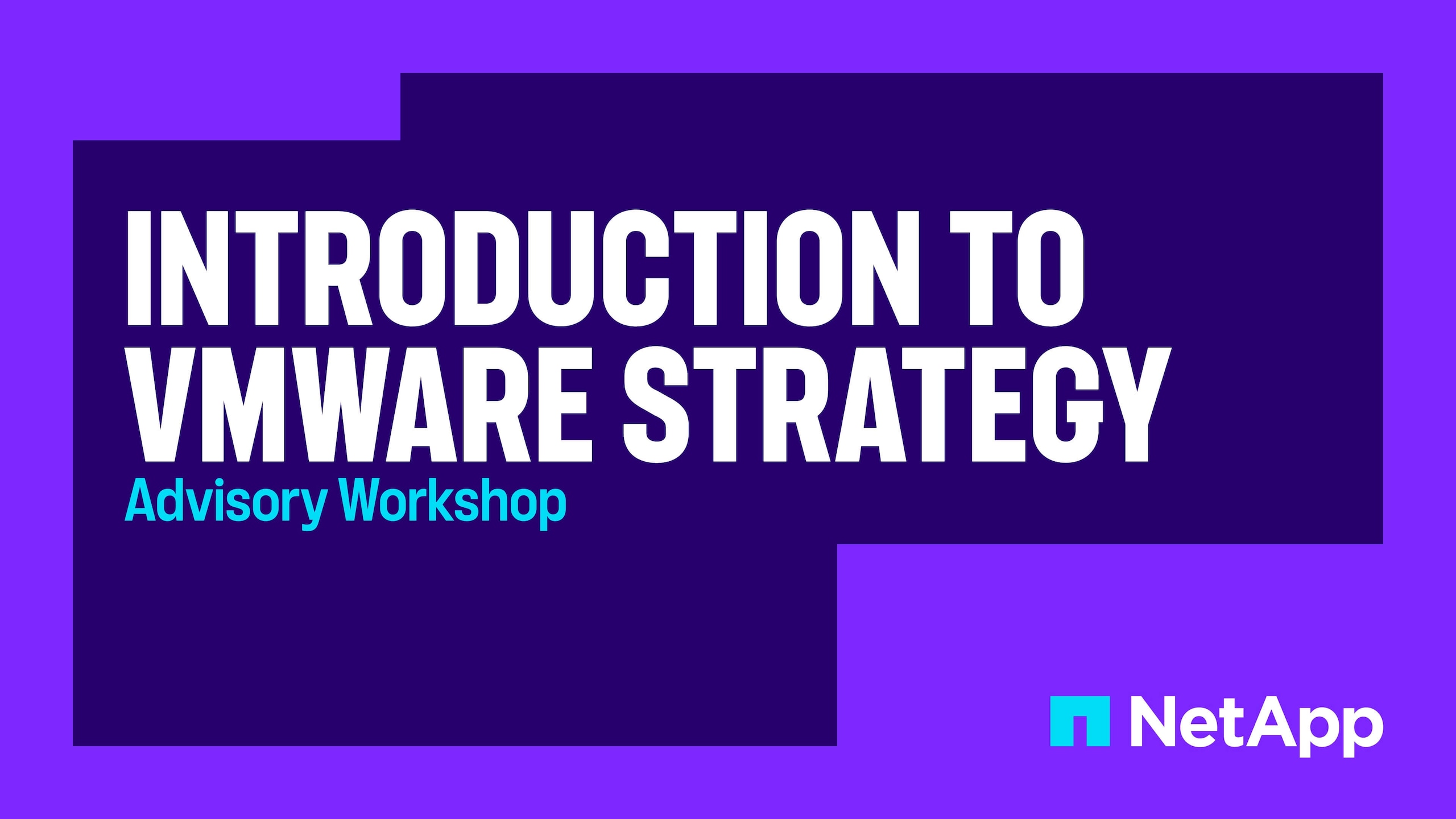 Introduction to VMware Strategy - Adivisory Workshop - NetApp