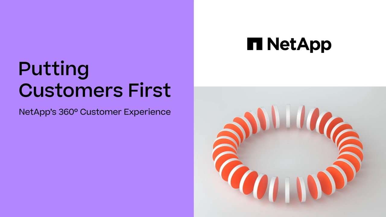 Putting customers first - The NetApp 360° customer experience